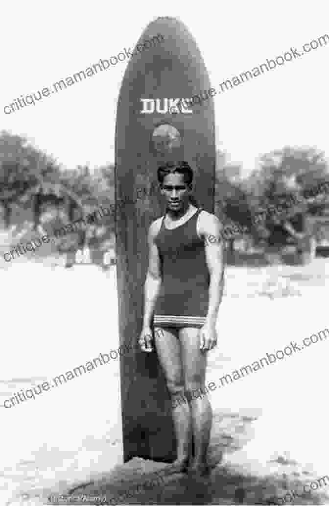 Duke Kahanamoku As An Ambassador For Hawaii And Surfing Waterman: The Life And Times Of Duke Kahanamoku