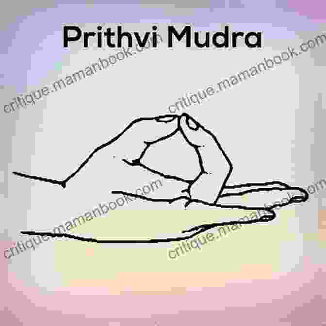 Prithvi Mudra (Earth Gesture) Mudras Healing Hand Yoga: Healing Practice Of Mudras Weight Loss And Hair Growth With Mudras