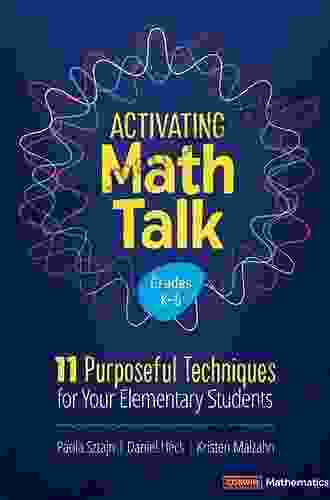 Activating Math Talk: 11 Purposeful Techniques For Your Elementary Students (Corwin Mathematics Series)