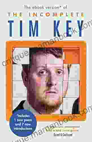 The Incomplete Tim Key: About 300 of his poetical gems and what nots