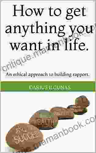 How to get anything you want in life : An ethical approach to building rapport