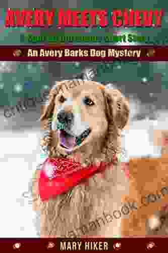 Avery Meets Chevy: A Special Christmas Short Story: An Avery Barks Dog Mystery (Avery Barks Cozy Dog Mysteries)