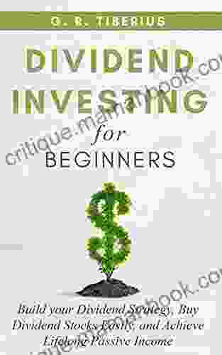 DIVIDEND INVESTING FOR BEGINNERS: Build Your Dividend Strategy Buy Dividend Stocks Easily And Achieve Lifelong Passive Income (BONUS: Living Off Your Books: Investing In Bear Markets 1)