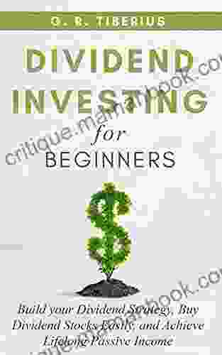 DIVIDEND INVESTING FOR BEGINNERS: Build your Dividend Strategy Buy Dividend Stocks Easily and Achieve Lifelong Passive Income (BONUS: Living Off Your Books: Investing in Bear Markets 1)