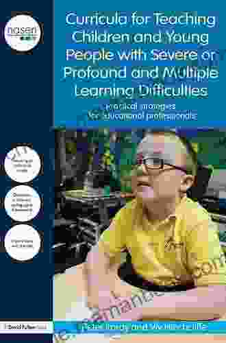 Curricula For Teaching Children And Young People With Severe Or Profound And Multiple Learning Difficulties: Practical Strategies For Educational Professionals (nasen Spotlight)
