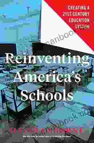 Reinventing America S Schools: Creating A 21st Century Education System