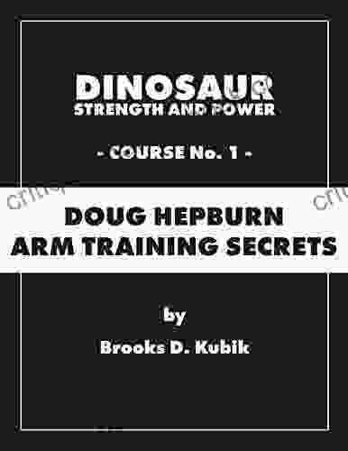 Dinosaur Strength And Power: Course #1: Doug Hepburn Arm Training Secrets