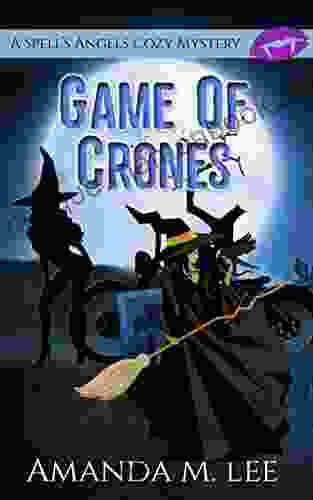 Game Of Crones (A Spell S Angels Cozy Mystery 8)