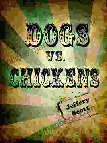 Dogs Vs Chickens Jeffery Scott