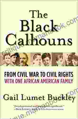 The Black Calhouns: From Civil War to Civil Rights with One African American Family