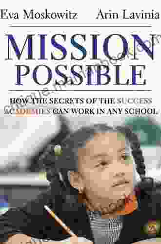 Mission Possible: How The Secrets Of The Success Academies Can Work In Any School
