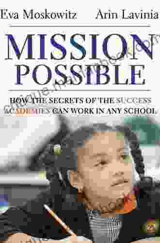 Mission Possible: How the Secrets of the Success Academies Can Work in Any School