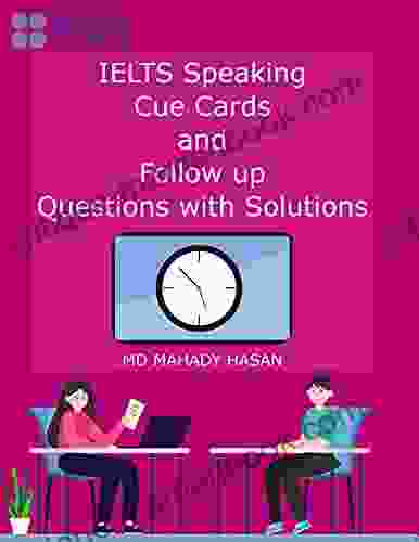 IELTS Speaking Cue Cards and Follow up Questions with Solutions: 50 Important Cue Cards with Follow up Questions for upcoming examinations 100 Pages