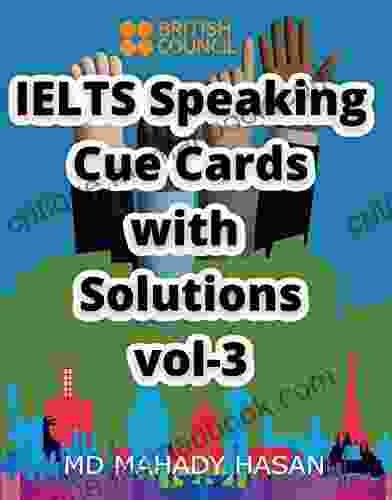 IELTS Speaking Cue Cards with Solutions vol 3: 236 Important Cue Cards for upcoming examinations 585 Pages