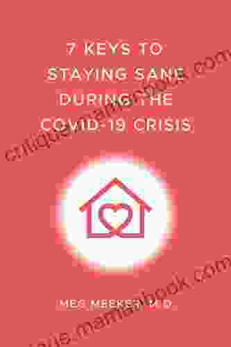 7 Keys To Staying Sane During The COVID 19 Crisis