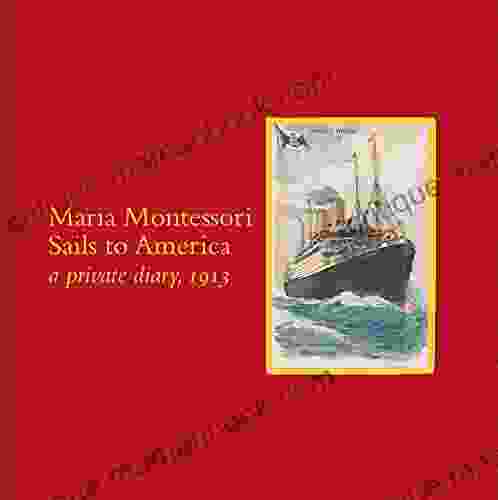 Maria Montessori Sails to America: A private diary 1913