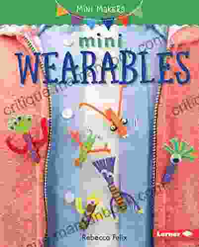 Mini Wearables (Mini Makers) Kimi Cunningham Grant
