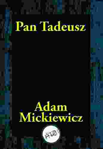 Pan Tadeusz: Or The Last Foray In Lithuania