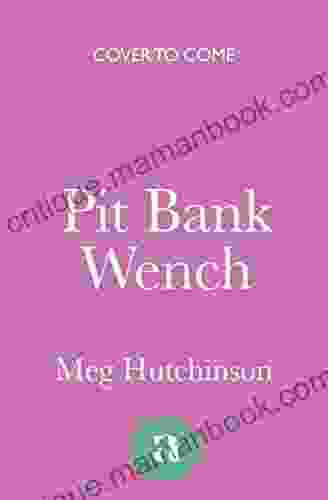 Pit Bank Wench Meg Hutchinson