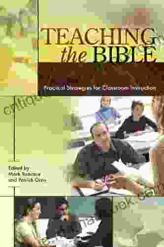 Teaching The Bible: Practical Strategies For Classroom Instruction (Resources For Biblical Study 49)