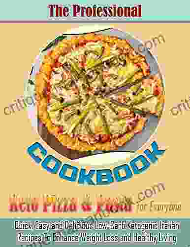 The Professional Keto Pizza Pasta Cookbook for Everyone: Quick Easy and Delicious Low Carb Ketogenic Italian Recipes To Enhance Weight Loss and Healthy Living