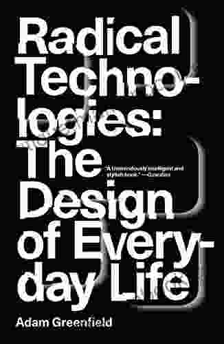 Radical Technologies: The Design Of Everyday Life