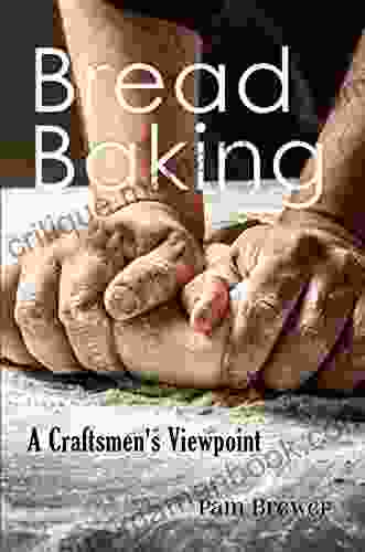 Bread Baking: A Craftsmen S Viewpoint
