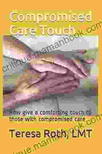 Compromised Care Touch: How to give a comforting touch to those with compromised care