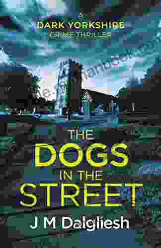 The Dogs in the Street (The Dark Yorkshire Crime Thrillers 3)