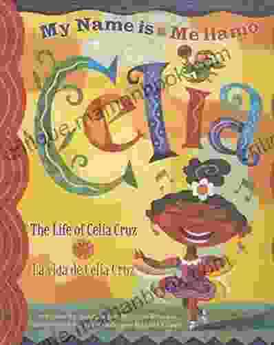 My Name Is Celia/Me Llamo Celia: The Life Of Celia Cruz/la Vida De Celia Cruz (Americas Award For Children S And Young Adult Literature Winner)