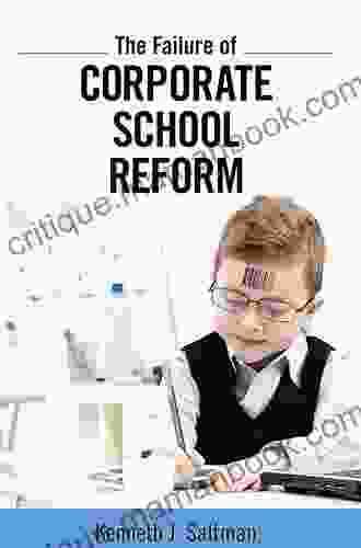 Failure Of Corporate School Reform (Critical Interventions)