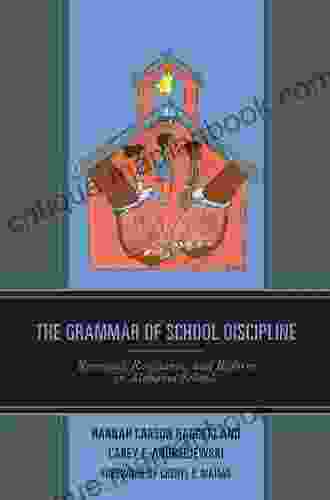 The Grammar Of School Discipline: Removal Resistance And Reform In Alabama Schools (Race And Education In The Twenty First Century)