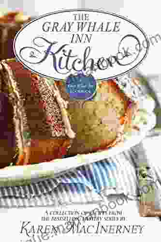 The Gray Whale Inn Kitchen: A Collection Of Recipes From The Gray Whale Inn Mysteries (The Gray Whale Inn Mysteries)