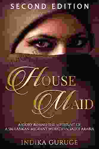 HOUSE MAID: A Story Behind The Suffering Of A Sri Lankan Migrant Worker In Saudi Arabia