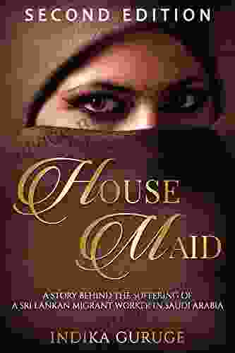 HOUSE MAID: A story behind the suffering of a Sri Lankan migrant worker in Saudi Arabia