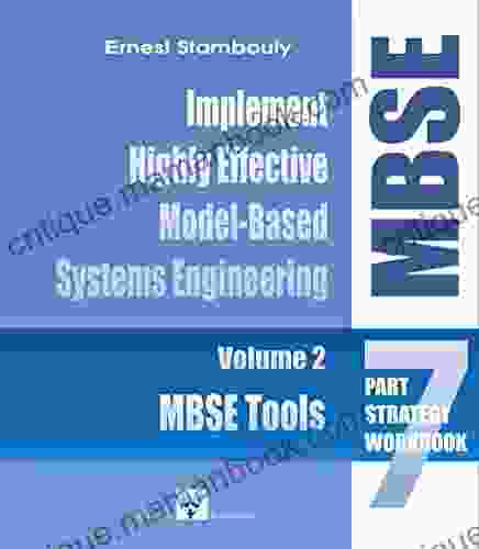 MBSE Tools: The MBSE Strategy Volume 2: Establish a Highly Effective Model Based Systems Engineering (MBSE) Environment (The Complete MBSE Implementation a 7 Part Strategy)