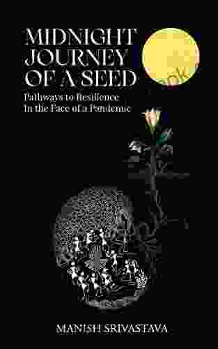 Midnight Journey Of A Seed: Pathways To Resilience In The Face Of A Pandemic