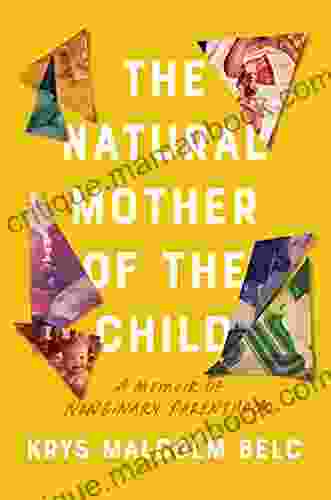 The Natural Mother Of The Child: A Memoir Of Nonbinary Parenthood