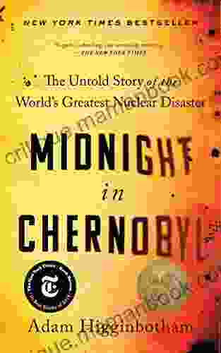 Midnight In Chernobyl: The Untold Story Of The World S Greatest Nuclear Disaster