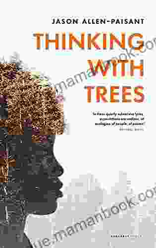 Thinking With Trees Jason Allen Paisant