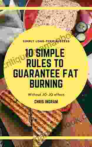 10 SIMPLE RULES TO GUARANTEE FAT BURNING: This Short E Will Give You Actionable Tips For Everyday Nutrition That Will Guarantee Fat Loss