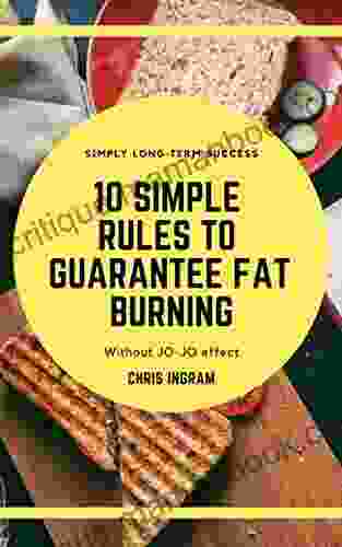 10 SIMPLE RULES TO GUARANTEE FAT BURNING: This short e will give you actionable tips for everyday nutrition that will guarantee fat loss