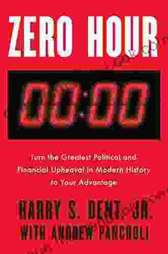 Zero Hour: Turn The Greatest Political And Financial Upheaval In Modern History To Your Advantage