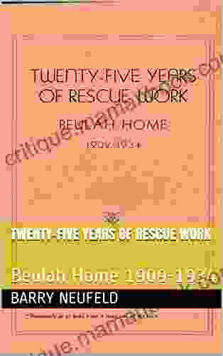 TWENTY FIVE YEARS OF RESCUE WORK: Beulah Home 1909 1934