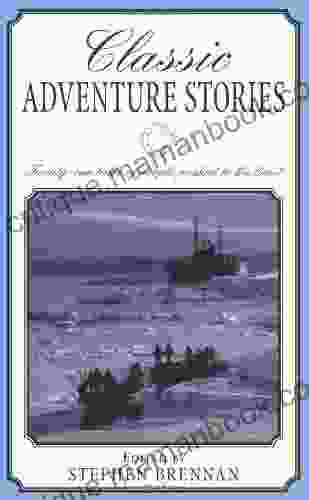 Classic Adventure Stories: Twenty One Tales Of People Pushed To The Limit (Classic): A Timeless Collection Of Gripping Yarns