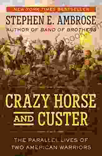 Crazy Horse and Custer: The Parallel Lives of Two American Warriors